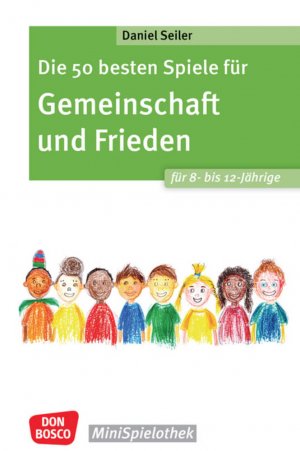 ISBN 9783769825763: Die 50 besten Spiele für Gemeinschaft und Frieden für 8- bis 12-Jährige | Spielerisch mit Gruppenspielen Kooperations- und Kompromissfähigkeit üben und den Klassenzusammenhalt stärken | Daniel Seiler