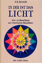 ISBN 9783769904574: In dir ist das Licht - Vom Ich-Bewusstsein zum Kosmischen Bewusstsein. Die grossen Erleuchteten als Führer zur Vollendung