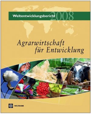 gebrauchtes Buch – The International Bank for Reconstruction and Development/ The World Bank  – Agrarwirtschaft für Entwicklung - Weltentwicklungsbericht 2008