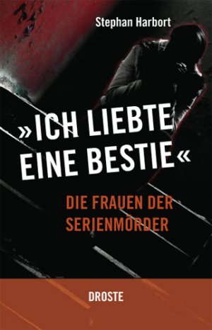 ISBN 9783770013593: "Ich liebte eine Bestie" - Die Frauen der Serienmörder