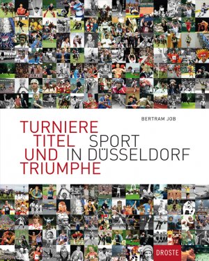 ISBN 9783770015184: Turniere, Titel und Triumphe – Sport in Düsseldorf