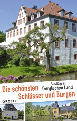 ISBN 9783770015634: Die schönsten Schlösser und Burgen - Ausflüge im Bergischen Land