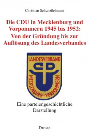 ISBN 9783770019090: Die CDU in Mecklenburg und Vorpommern 1945 bis 1952 - Von der Gründung bis zur Auflösung des Landesverbandes (1945-1952)