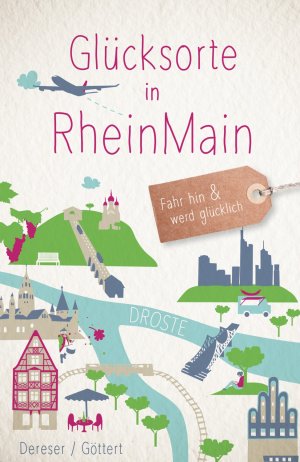 gebrauchtes Buch – Dereser, Susanne / Göttert – Glücksorte in RheinMain. Fahr hin & werd glücklich.