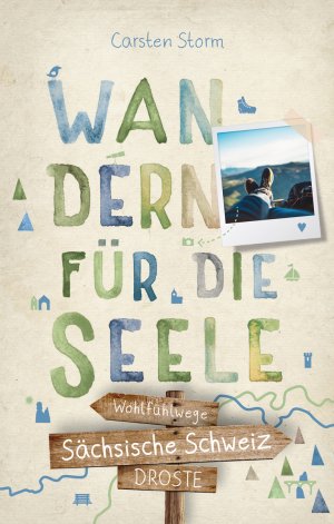 ISBN 9783770021826: Sächsische Schweiz. Wandern für die Seele - Wohlfühlwege