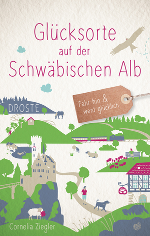 ISBN 9783770022144: Glücksorte auf der Schwäbischen Alb – Fahr hin und werd glücklich