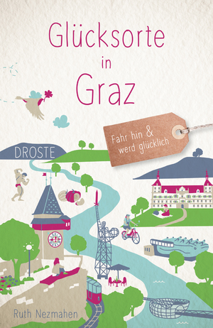 ISBN 9783770023615: Glücksorte in Graz – Fahr hin & werd glücklich