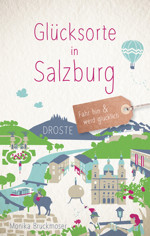 ISBN 9783770025138: Glücksorte in Salzburg – Fahr hin & werd glücklich