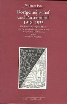 ISBN 9783770051915: Dorfgemeinschaft und Parteipolitik 1918-1933 - Die Verschränkung von Milieu und Parteien in den protestantischen Landgebieten Deutschlands in der Weimarer Republik