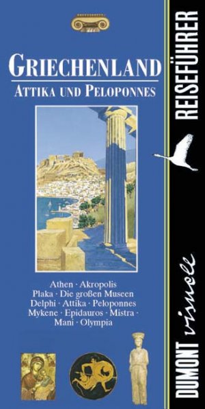 gebrauchtes Buch – Latzke, Hans E – Griechenland - Attika und Peloponnes : [Athen, Akropolis, Plaka, die grossen Museen, Delphi, Attika, Peloponnes, Mykene, Epidauros, Mistra, Mani, Olympia].RGU3145 [dt. Textfassung: Hans E. Latzke unter Mitarb. von Christoph Höcker und Jutta Bischof. Übers.: Dorothee Grégory-Rinke ... / DuMont visuell