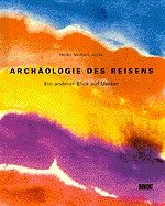 gebrauchtes Buch – Archäologie des Reisens - Ein anderer Blick auf Günther Uecker