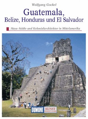 ISBN 9783770147328: Guatemala, Belize, Honduras, und El Salvador