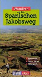 gebrauchtes Buch – Höllhuber Dietrich – Wandern auf dem Spanischen Jakobsweg - Der ganze Weg in 40 Etappen - Exakte Karten - Höhenprofile (= DuMont aktiv)