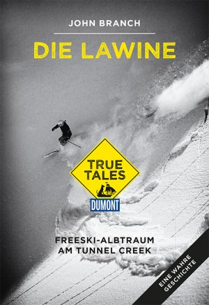 gebrauchtes Buch – John Branch – Die Lawine (DuMont True Tales): Freeski-Albtraum am Tunnel Creek: Freeski-Albtraum am Tunnel Creek. Eine wahre Geschichte