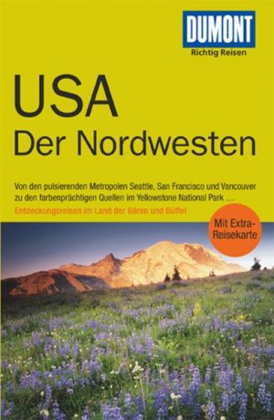 ISBN 9783770176731: DuMont Richtig Reisen Reiseführer USA Der Nordwesten: Von den pulsierenden Metropolen Seattle, San Francisco und Vancouver zu den farbenprächtigen ... im Land der Bären und Büffel