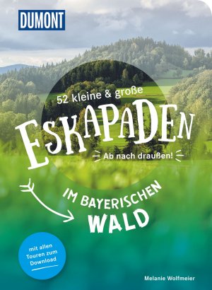 gebrauchtes Buch – Melanie Wolfmeier – 52 kleine & große Eskapaden im Bayerischen Wald: Ab nach draußen! (DuMont Eskapaden)