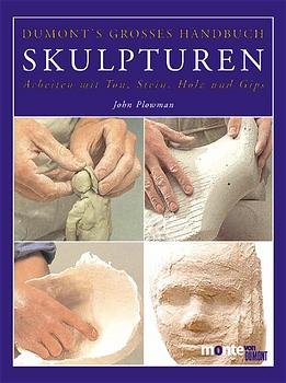 ISBN 9783770186679: DuMont's großes Handbuch Skulpturen - Arbeiten mit Ton, Stein, Holz und Gips