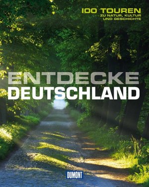 ISBN 9783770189359: DuMont Bildband Entdecke Deutschland - 100 Touren zu Natur, Kultur und Geschichte