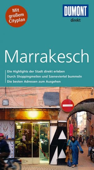 ISBN 9783770196340: DuMont direkt Reiseführer Marrakesch: Die Highlights der Stadt direkt erleben. Durch Shoppingmeilen und Szeneviertel bummeln. Die besten Adressen zum Ausgehen. Mit großem Cityplan Mit großem Cityplan