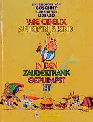 gebrauchtes Buch – R. Goscinny / A – Wie Obelix als kleines Kind in den Zaubertrank geplumpst ist