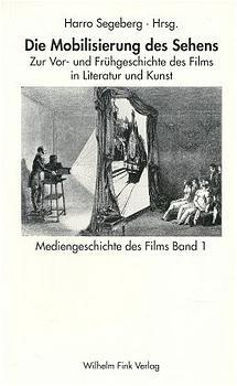 ISBN 9783770531172: Mediengeschichte des Films / Die Mobilisierung des Sehens - Zur Vor- und Frühgeschichte des Films in Literatur und Kunst -  Guter Zustand!