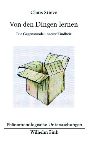 ISBN 9783770547562: Von den Dingen lernen – Die Gegenstände unserer Kindheit