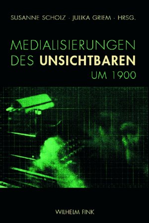 ISBN 9783770547876: Medialisierungen des Unsichtbaren um 1900