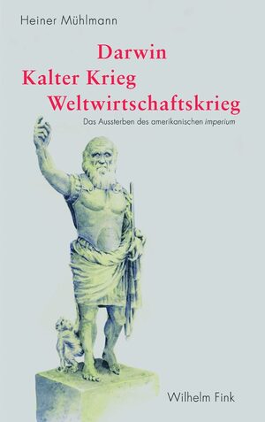 gebrauchtes Buch – Heiner Mühlmann – Darwin – Kalter Krieg – Weltwirtschaftskrieg - Das Aussterben des amerikanischen imperium