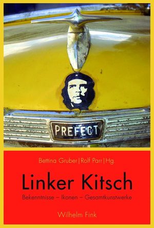 ISBN 9783770549962: Linker Kitsch - Bekenntnisse - Ikonen - Gesamtkunstwerke