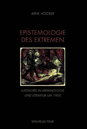 ISBN 9783770552825: Epistemologie des Extremen - Lustmord in Kriminologie und Literatur um 1900