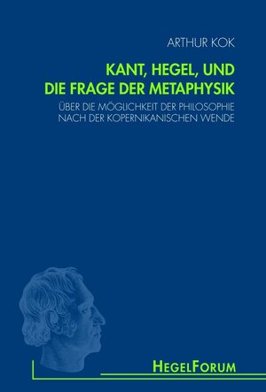 ISBN 9783770555475: Kant, Hegel, und die Frage der Metaphysik - Über die Möglichkeit der Philosophie nach der kopernikanischen Wende