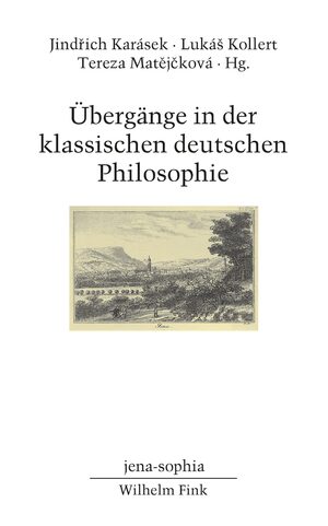 gebrauchtes Buch – Karásek, Jindrich; Kollert, Lukàs; Matejckova, Tereza. – Übergänge in der klassischen deutschen Philosophie.