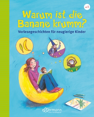 ISBN 9783770700295: Warum ist die Banane krumm? - Vorlesegeschichten für neugierige Kinder