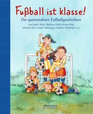 ISBN 9783770724673: Fussball ist klasse! - Die spannendsten Fussballgeschichten