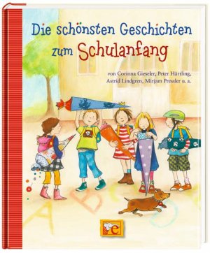 ISBN 9783770724789: Die schönsten Geschichten zum Schulanfang - von Corinna Gieseler, Peter Härtling, Astrid Lindgren, Mirjam Pressler