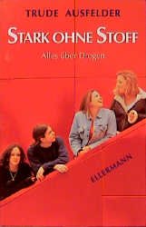 ISBN 9783770730803: Stark ohne Stoff – Ein Anti-Drogenbuch