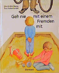 gebrauchtes Buch – Haberlander, Trixi (Mitwirkender) und Ursula Kirchberg – Geh nie mit einem Fremden mit. geschrieben von Trixi Haberlander in gemeinsamer Arbeit mit einer Müttergruppe. Mit Bildern von Ursula Kirchberg