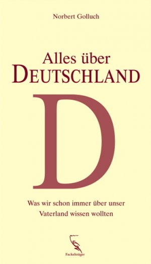 ISBN 9783771643485: Alles über Deutschland: Was wir schon immer über unser Vaterland wissen wollten