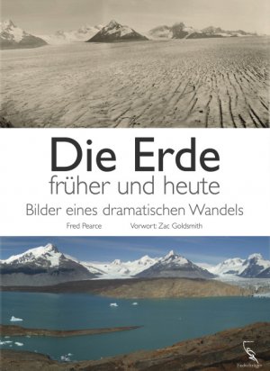 ISBN 9783771643492: Die Erde - früher und heute. Bilder eines dramatischen Wandels (u7h)