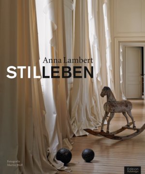 ISBN 9783771643768: Stilleben. Fotogr. Martin Wolf. Text: Ute Laatz nach Gesprächen mit Anna Lambert.