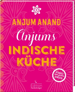 ISBN 9783771646172: Anjums indische Küche - schnell & einfach