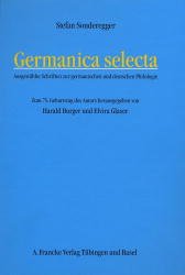 ISBN 9783772027833: Germanica selecta - Ausgewählte Schriften zur germanischen und deutschen Philologie. Zum 75. Geburtstag des Autors herausgegeben von Harald Burger und Elvira Glaser