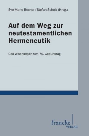 ISBN 9783772085567: Auf dem Weg zur neutestamentlichen Hermeneutik – Festgabe für Oda Wischmeyer zum 70. Geburtstag