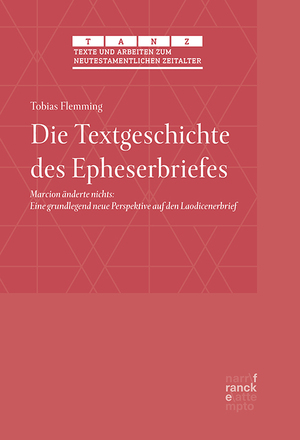 ISBN 9783772087387: Die Textgeschichte des Epheserbriefes – Marcion änderte nichts: Eine grundlegend neue Perspektive auf den Laodicenerbrief