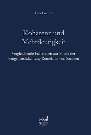 ISBN 9783772087523: Kohärenz und Mehrdeutigkeit – Vergleichende Fallstudien zur Poetik der Sangspruchdichtung Rumelants von Sachsen