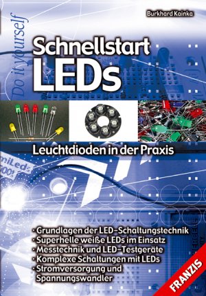 ISBN 9783772341205: Schnellstart LEDs: Leuchtdioden in der Praxis von Burkhard Kainka (Autor)