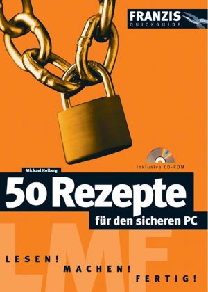 ISBN 9783772362491: 50 Rezepte für den sicheren PC – Lesen! Machen! Fertig!