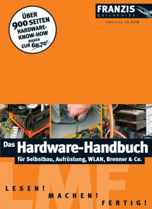 ISBN 9783772372100: Das Hardware-Handbuch für Selbstbau, Aufrüstung, WLAN, Brenner & Co.