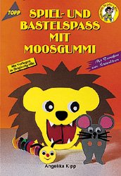 ISBN 9783772419348: Spiel- und Bastelspass mit Moosgummi