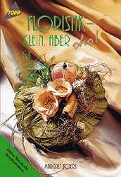 ISBN 9783772421365: Floristik, klein, aber oho!